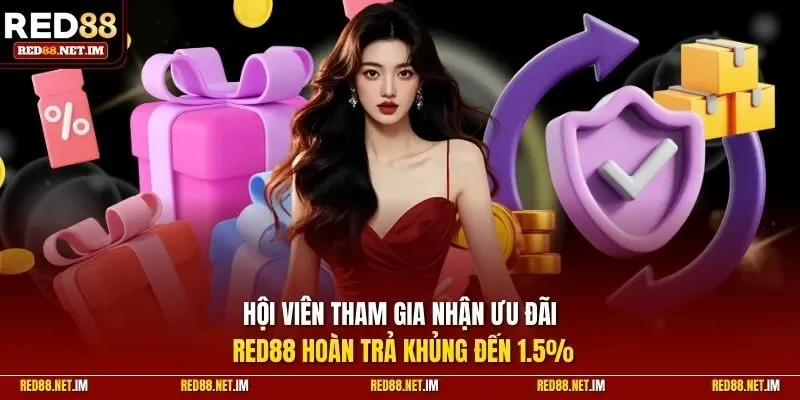 Hội viên tham gia nhận ưu đãi  hoàn trả khủng đến 1.5%