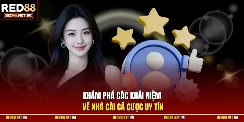 Khám phá các khái niệm về nhà cái cá cược uy tín