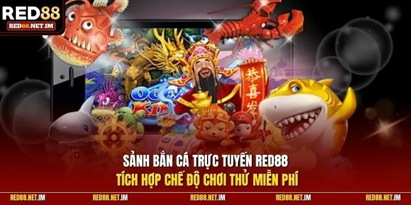 Sảnh bắn cá trực tuyến RED88 tích hợp chế độ chơi thử miễn phí