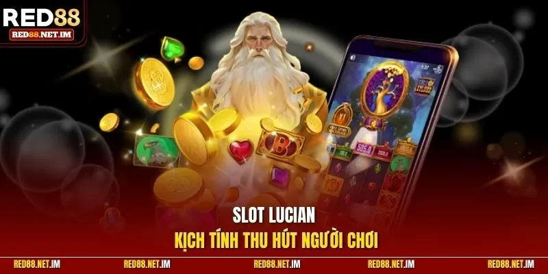 Slot Lucian kịch tính thu hút người chơi 