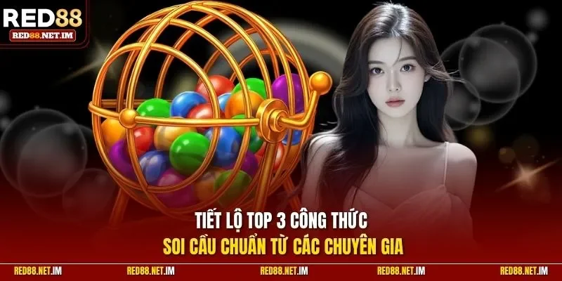 Tiết lộ top 3 công thức soi cầu chuẩn từ các chuyên gia